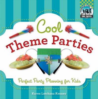 Cool theme parties : perfect party planning for kids
