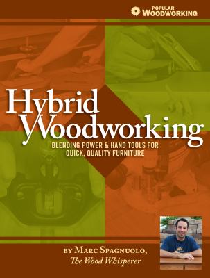 Hybrid woodworking : blending hand & power tools for faster, better furniture making