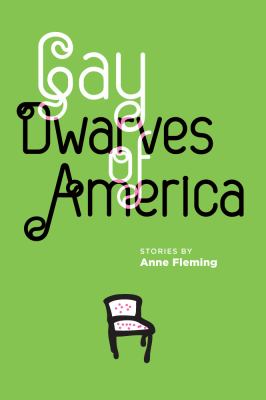 Gay dwarves of America : stories