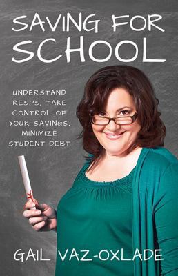 Saving for school : understand RESPs, take control of your savings, minimize student debt