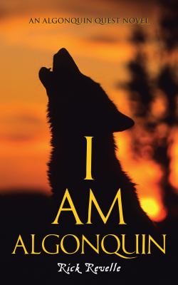 I am Algonquin : an Algonquin quest novel