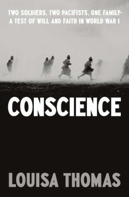 Conscience : two soldiers, two pacifists, one family : a test of will and faith in World War I