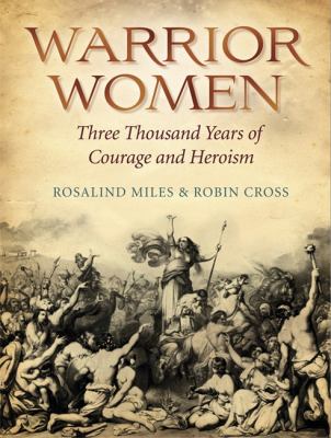 Warrior women : 3000 years of courage and heroism