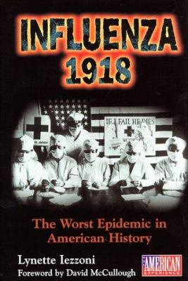 Influenza 1918 : the worst epidemic in American history