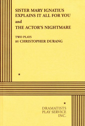Sister Mary Ignatius explains it all for you ; : and, The actor's nightmare : two plays