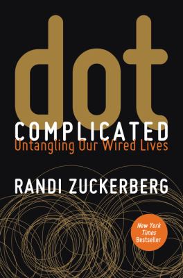 Dot complicated : untangling our wired lives