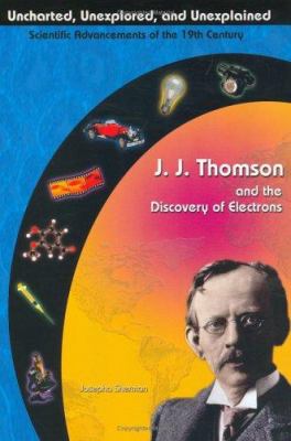 J.J. Thomson and the discovery of electrons