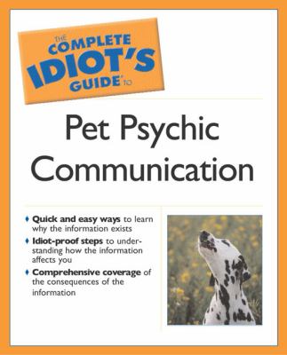 The complete idiot's guide to pet psychic communication