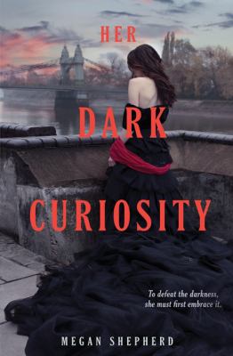 Her dark curiosity : a madman's daughter novel