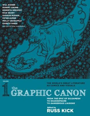 The graphic canon, volume 1. From the epic of Gilgamesh to Shakespeare to Dangerous liaisons /