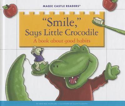 "Smile," says little Crocodile : a book about good habits