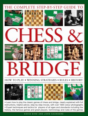 The complete step-by-step guide to chess & bridge : How to play, winning strategies, rules and history