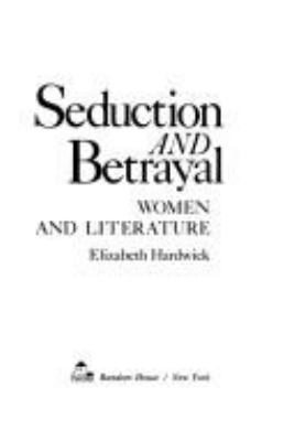 Seduction and betrayal : women and literature