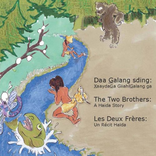 Daa _Galang sding : _Xaayda_Ga Giiahl_Galang ga = The two brothers : a Haida story = Les deux frères : un récit haïda