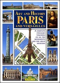 Art and history of Paris and Versailles : [a complete itinerary touching on all the monuments and the great museums]