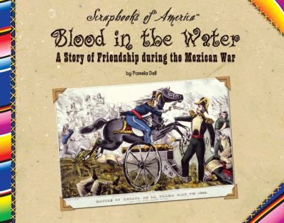 Blood in the water : a story of friendship during the Mexican war