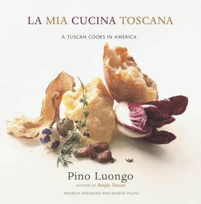 La mia cucina toscana : a Tuscan cooks in America