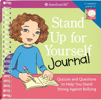 Stand up for yourself journal : quizzes and questions to help you stand strong against bullying