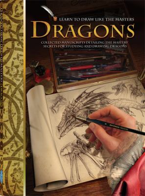 Dragons : collected manuscripts detailing the masters' secrets for studying and drawing dragons