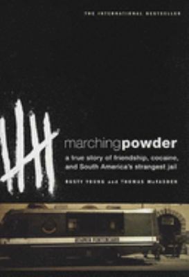 Marching powder : a true story of friendship, cocaine, and South America's strangest jail