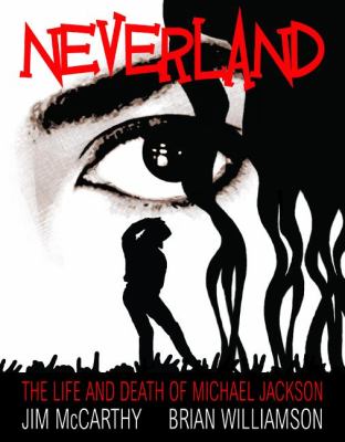Neverland : the life and death of Michael Jackson