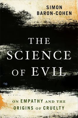 Science of evil : on empathy and the origins of cruelty
