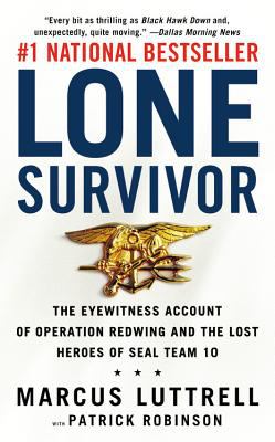 Lone survivor : the eyewitness account of Operation Redwing and the lost heroes of SEAL Team 10