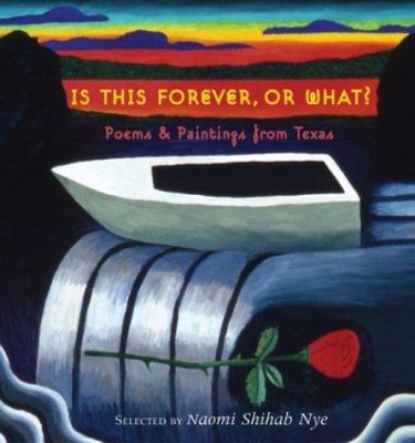 Is this forever, or what? : poems & paintings from Texas