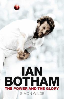 Ian Botham : the power and the glory