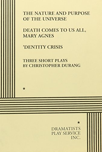 The nature and purpose of the universe, Death comes to us all, Mary Agnes, 'Dentity crisis : three short plays