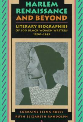 Harlem renaissance and beyond : literary biographies of 100 black women writers 1900-1945