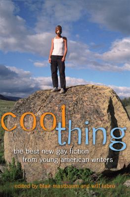 Cool thing : the best new gay fiction from young American writers