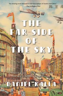 The far side of the sky : a novel of love and death in war-torn Shanghai