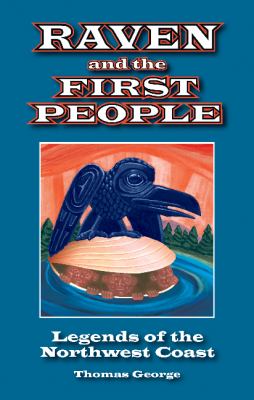 Raven and the first people : legends of the Northwest Coast