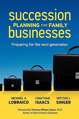 Succession planning for family businesses : preparing for the next generation