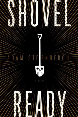 Shovel ready : a novel