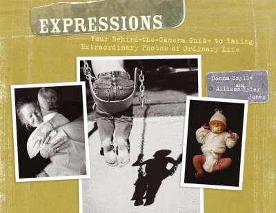 Expressions : taking extraordinary photos for your scrapbooks and memory art