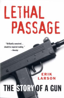 Lethal passage : the story of a gun