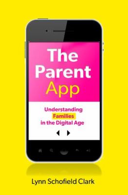 The parent app : understanding families in the digital age