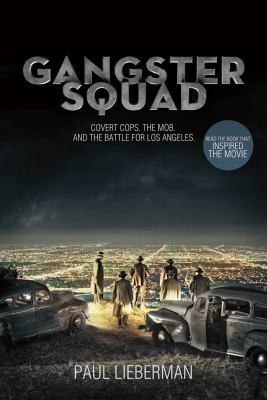 Gangster squad : covert cops, the mob, and the battle for Los Angeles