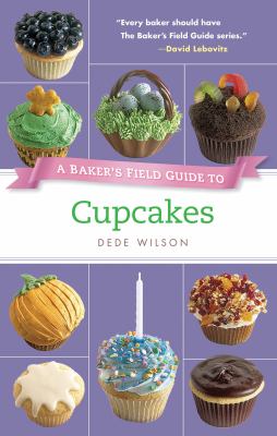 A baker's field guide to cupcakes : deliciously decorated crowd pleasers for parties and holidays