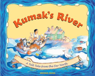 Kumak's river : a tall tale from the Far North