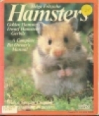 Hamsters : golden hamsters, dwarf hamsters, gerbils : everything about acquisition, care, nutrition, and diseases