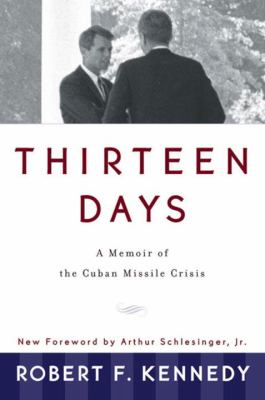 Thirteen days : a memoir of the Cuban missile crisis