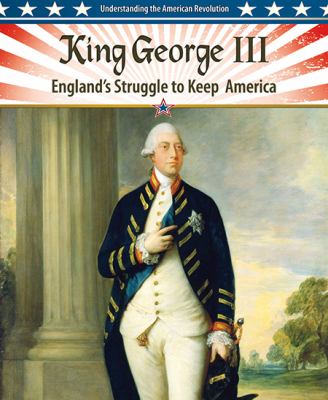 King George III : England's struggle to keep America