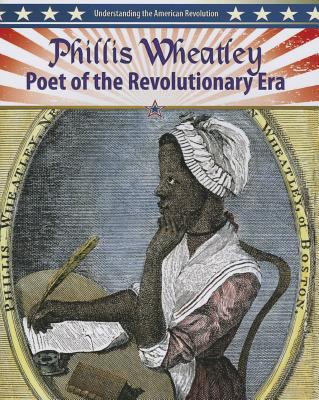 Phillis Wheatley : poet of the revolutionary era