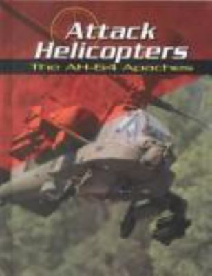 Attack helicopters : the AH-64 Apaches