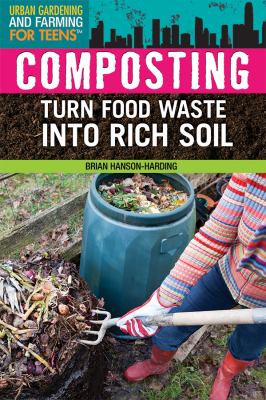 Composting : turn food waste into rich soil