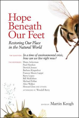 Hope beneath our feet : restoring our place in the natural world : an anthology
