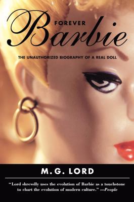 Forever Barbie : the unauthorized biography of a real doll